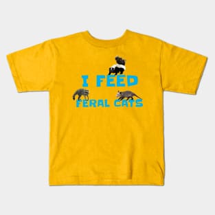 I FEED FERAL CATS Kids T-Shirt